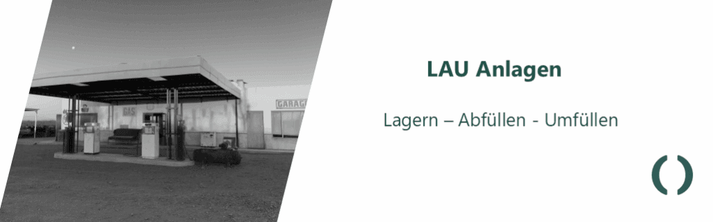 LAU Anlagen - Lagern, Abfüllen und Umfüllen